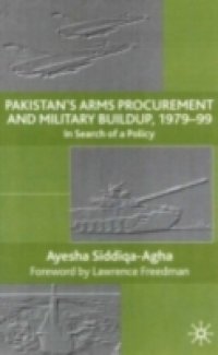 Pakistan`s Arms Procurement and Military Buildup, 1979-99