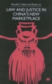 Law and Justice in China`s New Marketplace