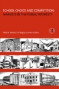 School Choice and Competition: Markets in the Public Interest?