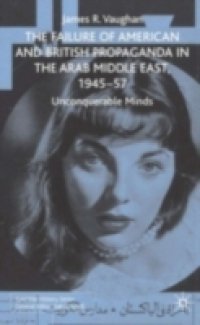 Failure of American and British Propaganda in the Arab Middle East, 1945-1957