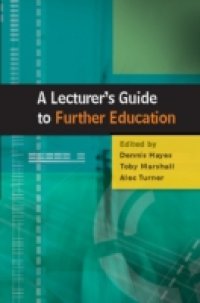 A Lecturer`S Guide To Further Education