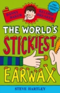 Danny Baker Record Breaker (4): The World`s Stickiest Earwax