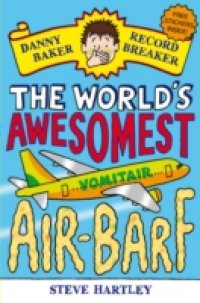Danny Baker Record Breaker (2): The World`s Awesomest Air-Barf