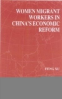 Women Migrant Workers in China`s Economic Reform