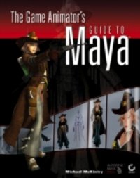 Game Animator`s Guide to Maya