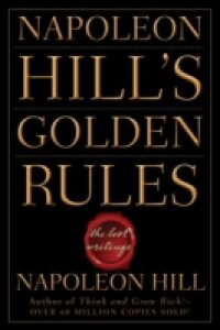 Napoleon Hill`s Golden Rules