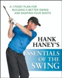 Hank Haney`s Essentials of the Swing