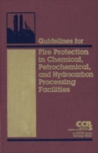 Читать Guidelines for Fire Protection in Chemical, Petrochemical, and Hydrocarbon Processing Facilities