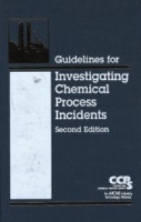 Guidelines for Investigating Chemical Process Incidents