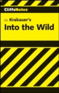CliffsNotes on Krakauer`s Into the Wild