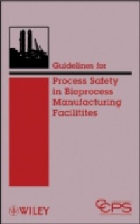Читать Guidelines for Process Safety in Bioprocess Manufacturing Facilities