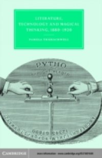 Literature, Technology and Magical Thinking, 1880-1920