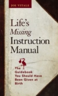 Life`s Missing Instruction Manual