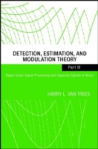 Detection, Estimation, and Modulation Theory, Radar-Sonar Signal Processing and Gaussian Signals in Noise