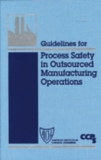 Читать Guidelines for Process Safety in Outsourced Manufacturing Operations