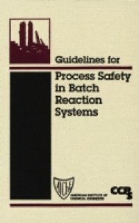 Guidelines for Process Safety in Batch Reaction Systems