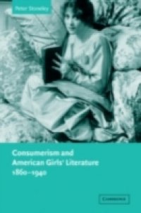 Consumerism and American Girls` Literature, 1860-1940