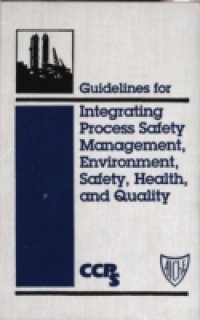 Читать Guidelines for Integrating Process Safety Management, Environment, Safety, Health, and Quality