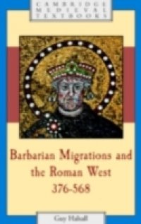 Barbarian Migrations and the Roman West, 376-568