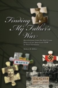 Finding My Father`s War Revelations from the Red Cross Diary of an American POW in Nazi Germany