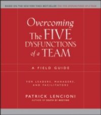 Читать Overcoming the Five Dysfunctions of a Team