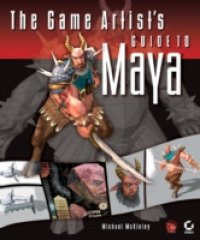 Game Artist`s Guide to Maya