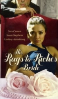 His Rags-to-Riches Bride: Innocent on Her Wedding Night / Housekeeper at His Beck and Call / The Australian`s Housekeeper Bride (Mills & Boon M&B)