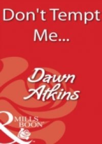 Don`t Tempt Me… (Mills & Boon Blaze)