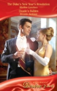 Duke`s New Year`s Resolution / Quade`s Babies: The Duke`s New Year`s Resolution / Quade`s Babies (Mills & Boon Desire) (Holidays Abroad, Book 2)