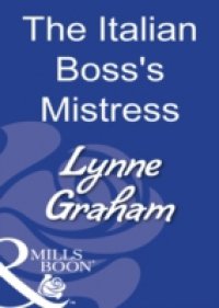 Italian Boss`s Mistress (Mills & Boon Modern)