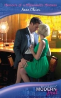 Memoirs of a Millionaire`s Mistress (Mills & Boon Modern Heat)