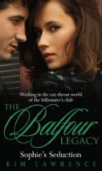 Sophie`s Seduction (The Balfour Legacy, Book 4)