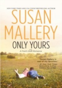 Only Yours (Mills & Boon M&B) (A Fool`s Gold Novel, Book 5)