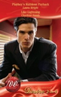 Playboy`s Ruthless Payback / Like Lightning: Playboy`s Ruthless Payback / Like Lightning (Mills & Boon Desire) (No Ring Required, Book 2)