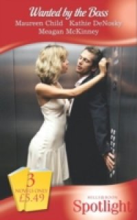 Wanted by the Boss: Sleeping with the Boss / Cowboy Boss / Billionaire Boss (Mills & Boon Spotlight)