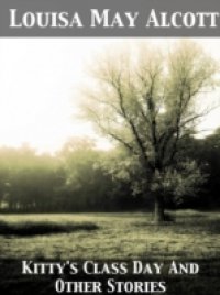 Kitty`s Class Day and Other Stories