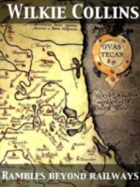 Rambles Beyond Railways; or, Notes in Cornwall taken A-foot