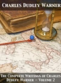 Complete Writings of Charles Dudley Warner – Volume 2