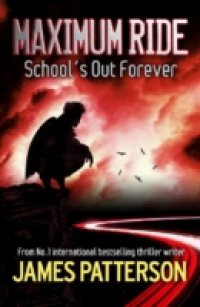 Читать Maximum Ride: School's Out Forever