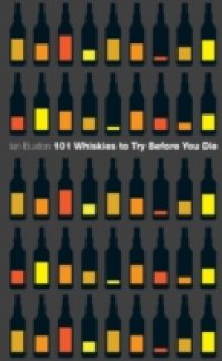 101 Whiskies to Try Before You Die (Revised & Updated)