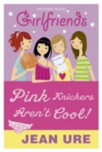 Girlfriends: Pink Knickers Aren`t Cool