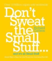 Don`t Sweat the Small Stuff
