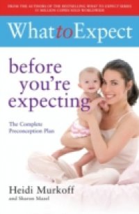 Читать What to Expect: Before You`re Expecting