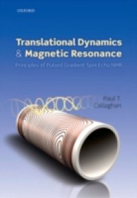 Translational Dynamics and Magnetic Resonance: Principles of Pulsed Gradient Spin Echo NMR