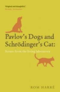 Pavlov`s Dogs and Schroedinger`s Cat Scenes from the Living Laboratory