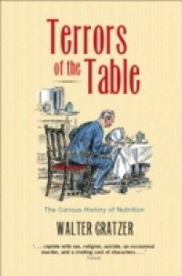 Terrors of the Table: The curious history of nutrition