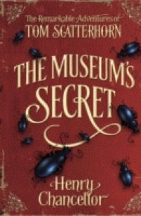 Museum`s Secret (The Remarkable Adventures of Tom Scatterhorn 1)