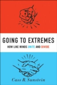 Going to Extremes: How Like Minds Unite and Divide