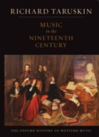 Music in the Nineteenth Century: The Oxford History of Western Music