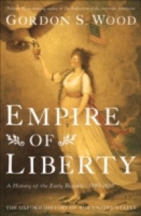 Empire of Liberty: A History of the Early Republic, 1789-1815